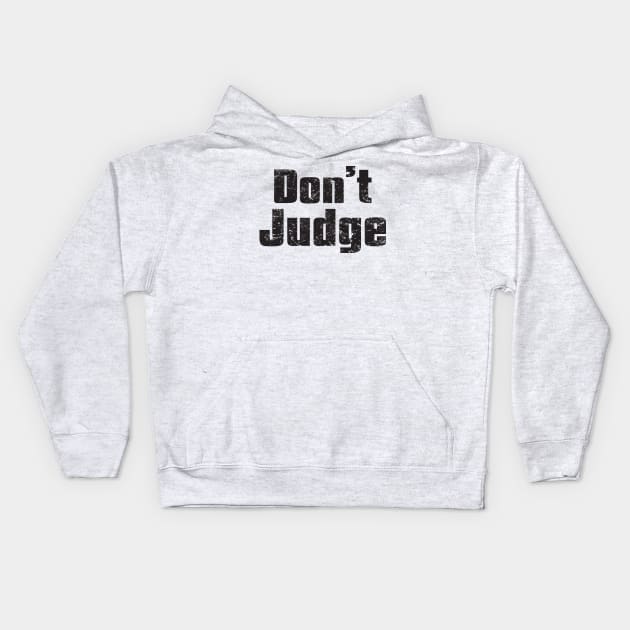 Don't Judge Kids Hoodie by PoliticallyCorrectTShirts